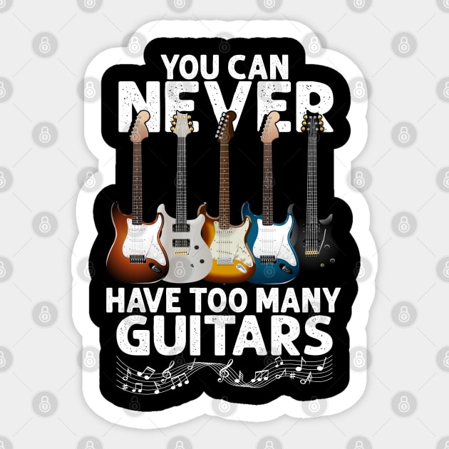 You Can Never Have Too Many Guitars Funny Guitar Player Gift Sticker by Herotee